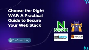 Choose the Right WAF: A Practical Guide to Secure Your Web Stack