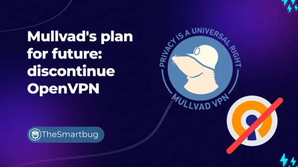 Mullvad's plan for future: discontinue OpenVPN